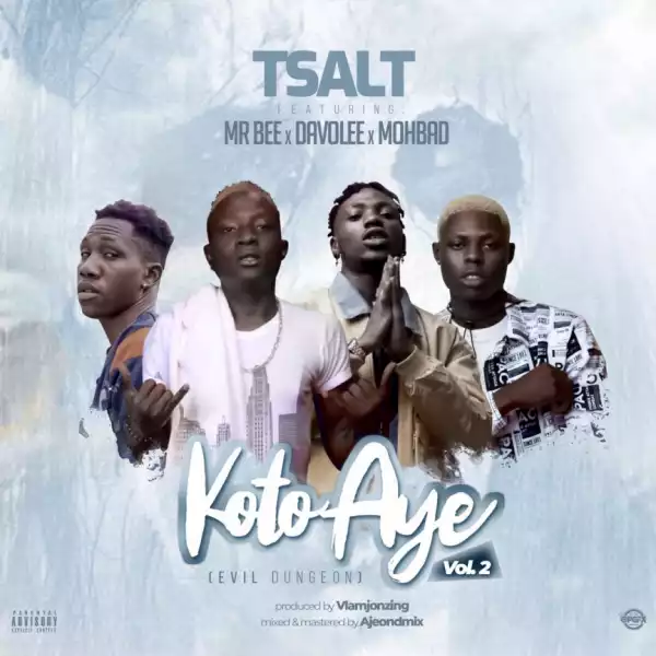 Tsalt - Koto Aye (Vol.2) ft. Mr Bee, Davolee & Mohbad